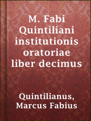 cover image of M. Fabi Quintiliani institutionis oratoriae liber decimus